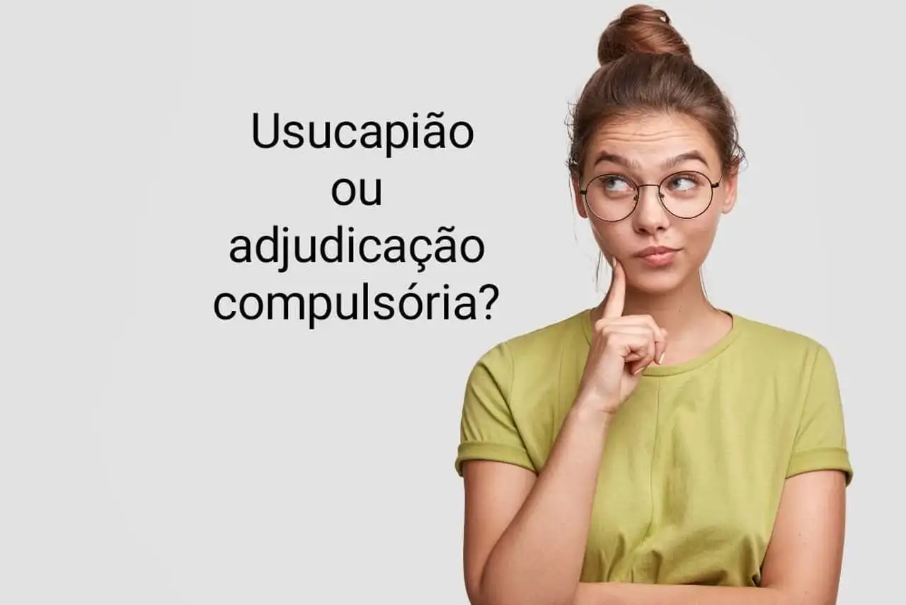 moça de óculos com duvida quanto a Usucapião ou adjudicação compulsória?